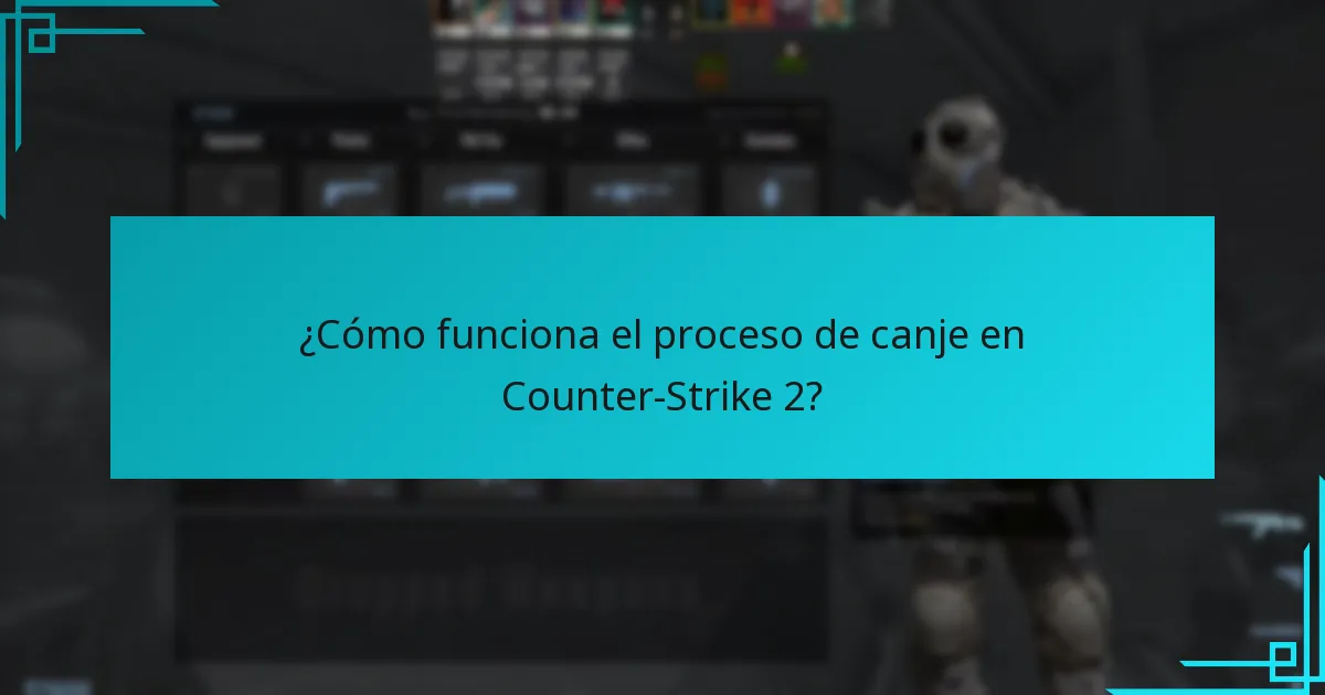 ¿Cómo funciona el proceso de canje en Counter-Strike 2?