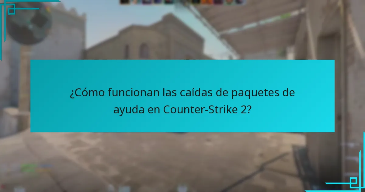 ¿Cómo funcionan las caídas de paquetes de ayuda en Counter-Strike 2?