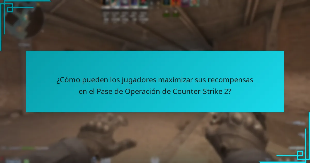 ¿Cómo pueden los jugadores maximizar sus recompensas en el Pase de Operación de Counter-Strike 2?