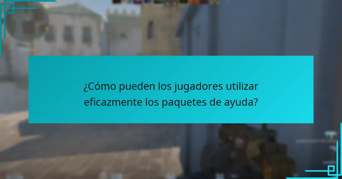 ¿Cómo pueden los jugadores utilizar eficazmente los paquetes de ayuda?