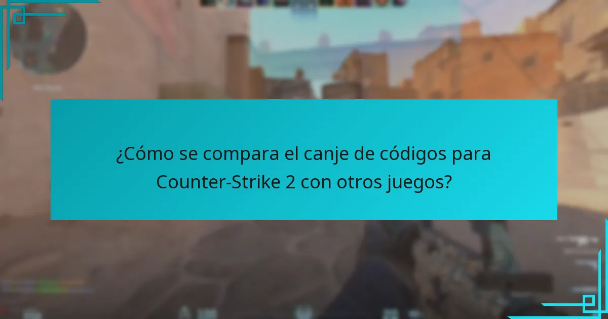 ¿Cómo se compara el canje de códigos para Counter-Strike 2 con otros juegos?