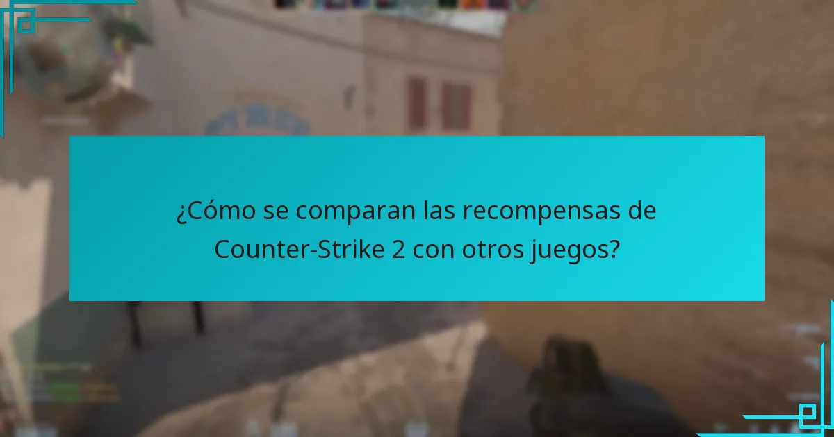 ¿Cómo se comparan las recompensas de Counter-Strike 2 con otros juegos?