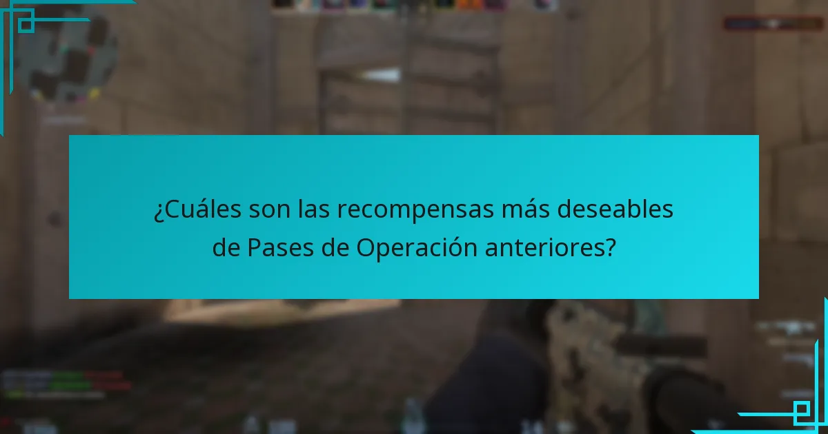 ¿Cuáles son las recompensas más deseables de Pases de Operación anteriores?