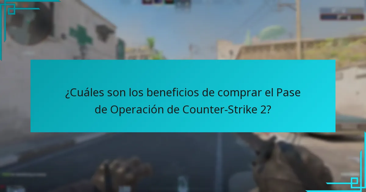 ¿Cuáles son los beneficios de comprar el Pase de Operación de Counter-Strike 2?