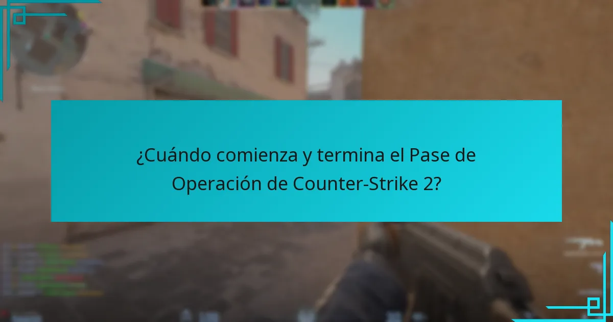 ¿Cuándo comienza y termina el Pase de Operación de Counter-Strike 2?
