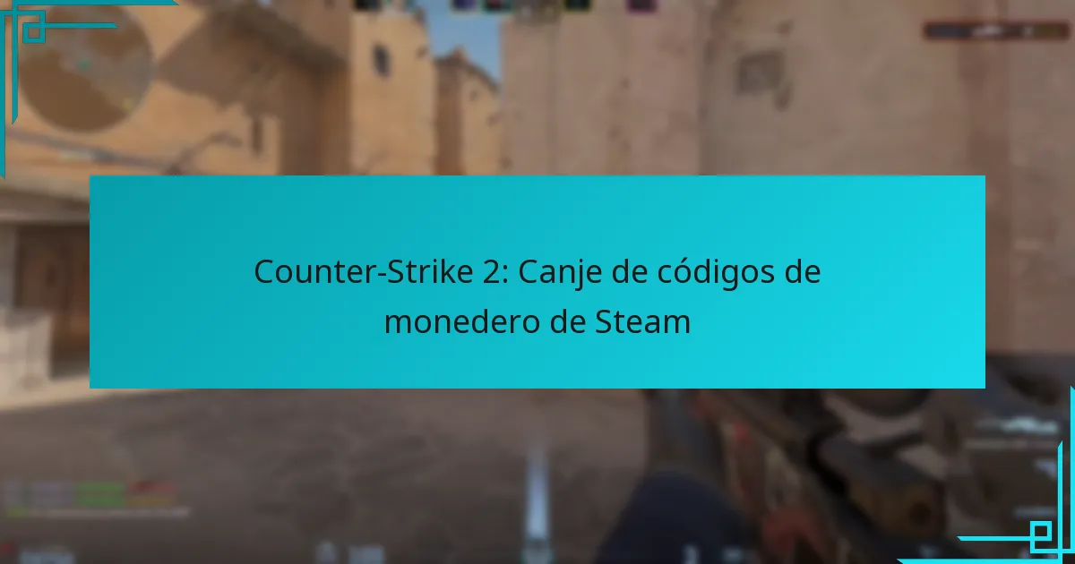 Counter-Strike 2: Canje de códigos de monedero de Steam