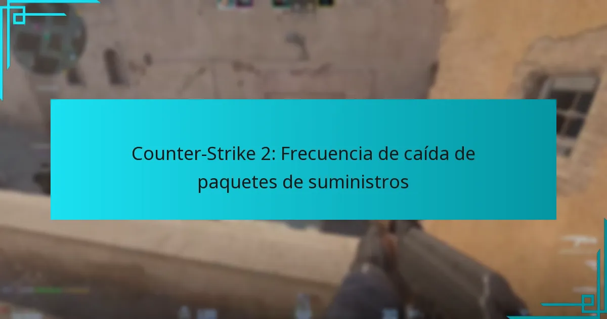 Counter-Strike 2: Frecuencia de caída de paquetes de suministros