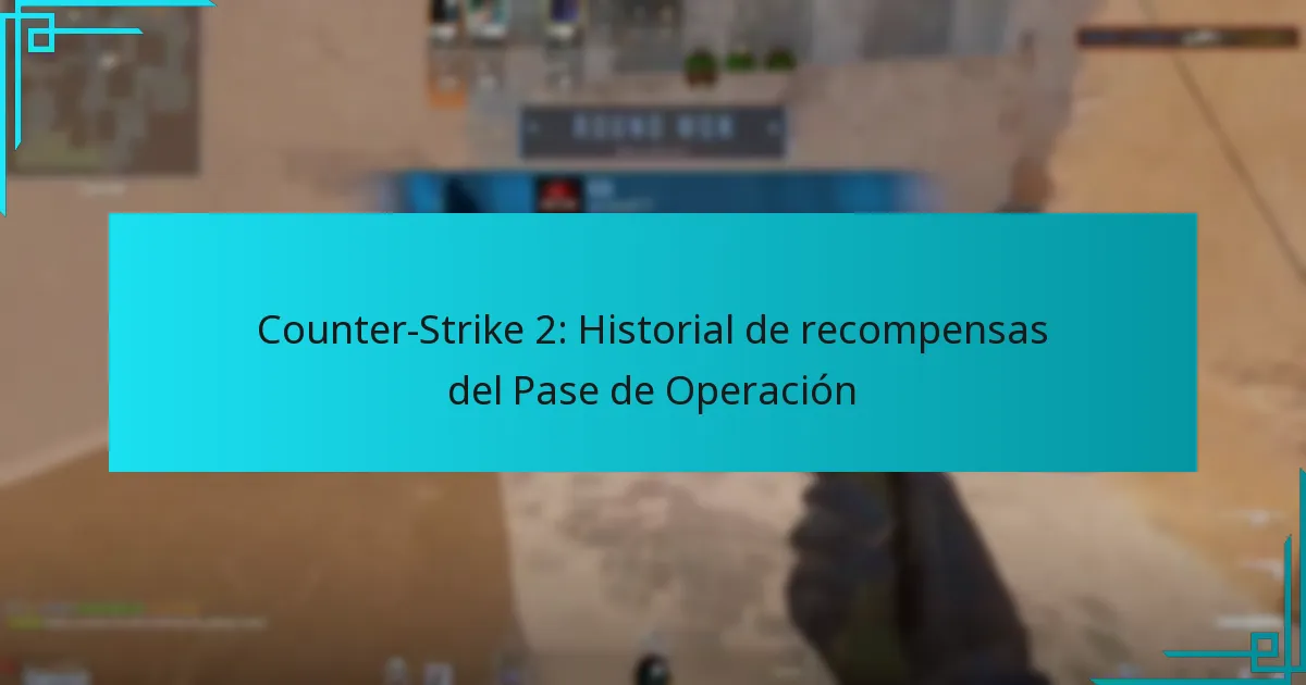 Counter-Strike 2: Historial de recompensas del Pase de Operación