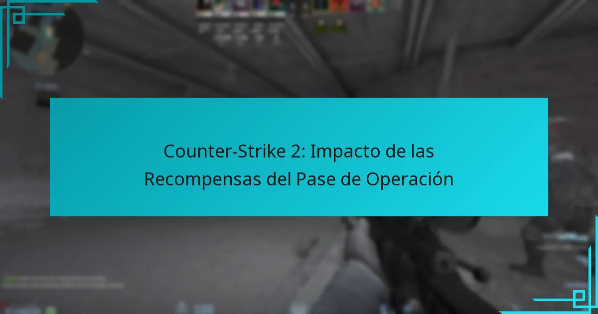 Counter-Strike 2: Impacto de las Recompensas del Pase de Operación