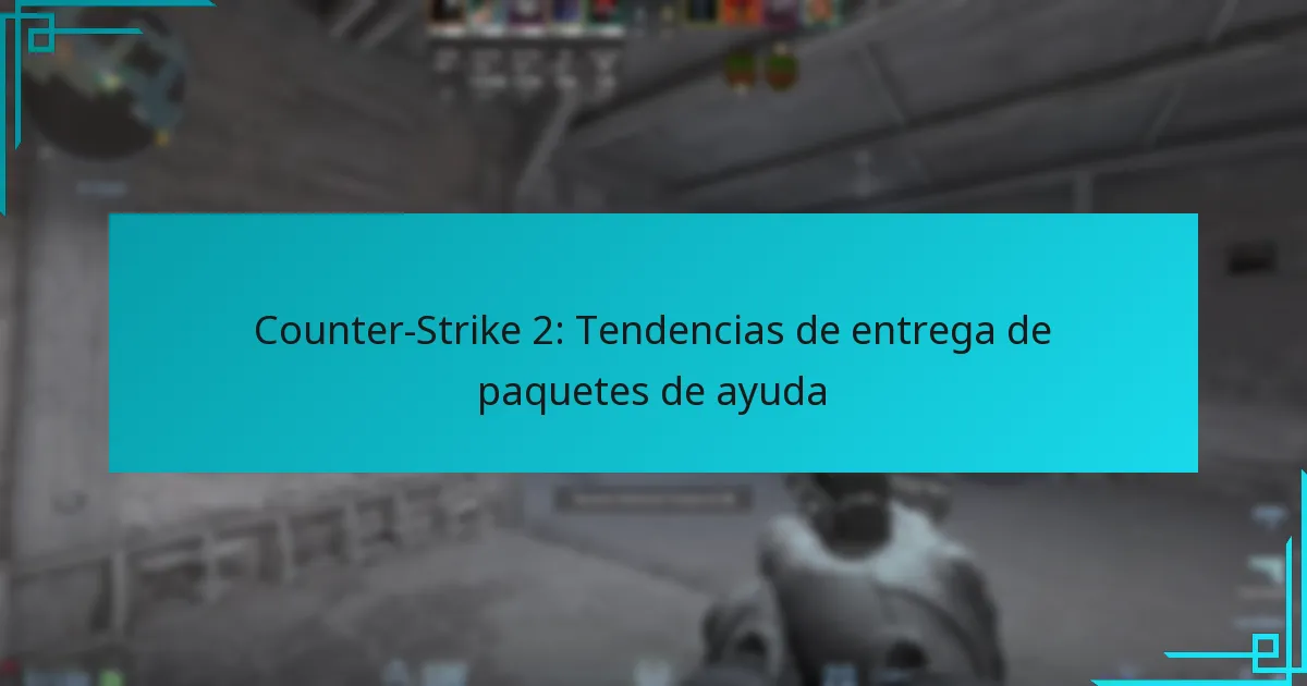 Counter-Strike 2: Tendencias de entrega de paquetes de ayuda