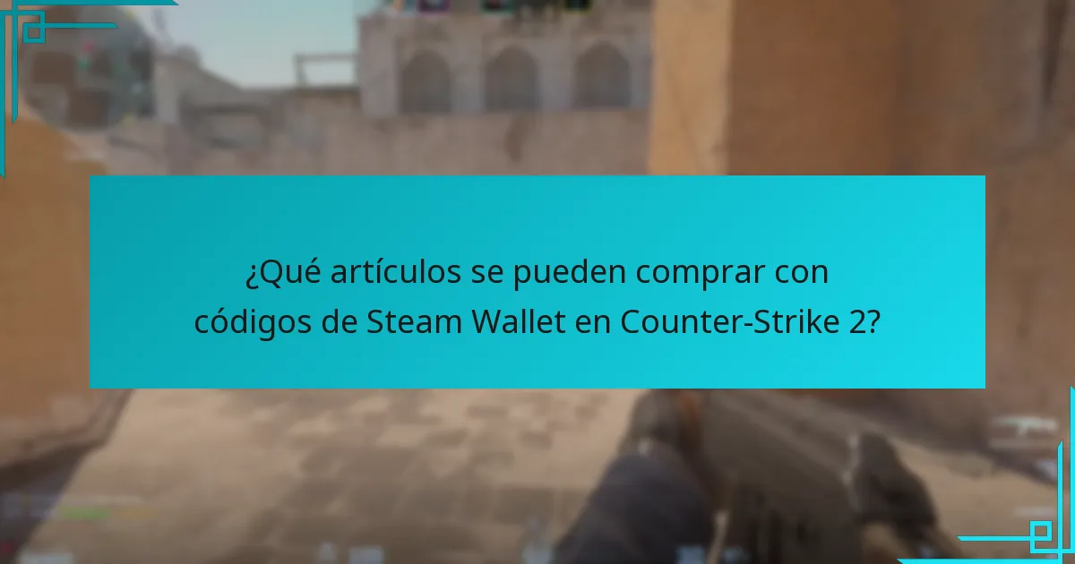 ¿Qué artículos se pueden comprar con códigos de Steam Wallet en Counter-Strike 2?