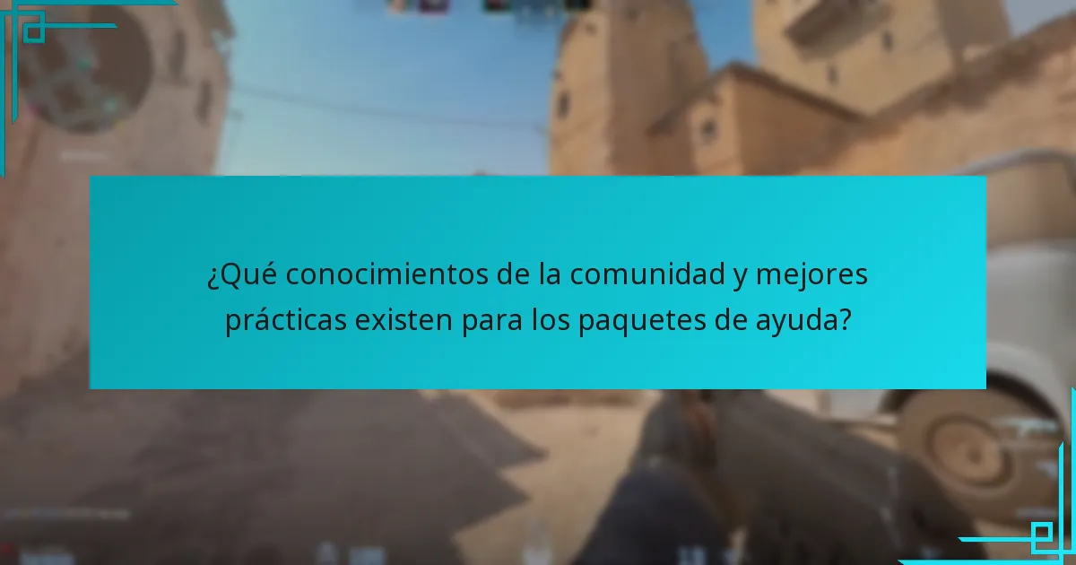 ¿Qué conocimientos de la comunidad y mejores prácticas existen para los paquetes de ayuda?