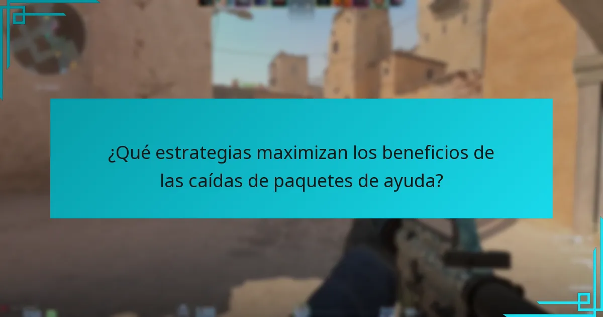 ¿Qué estrategias maximizan los beneficios de las caídas de paquetes de ayuda?