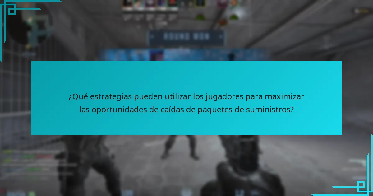 ¿Qué estrategias pueden utilizar los jugadores para maximizar las oportunidades de caídas de paquetes de suministros?