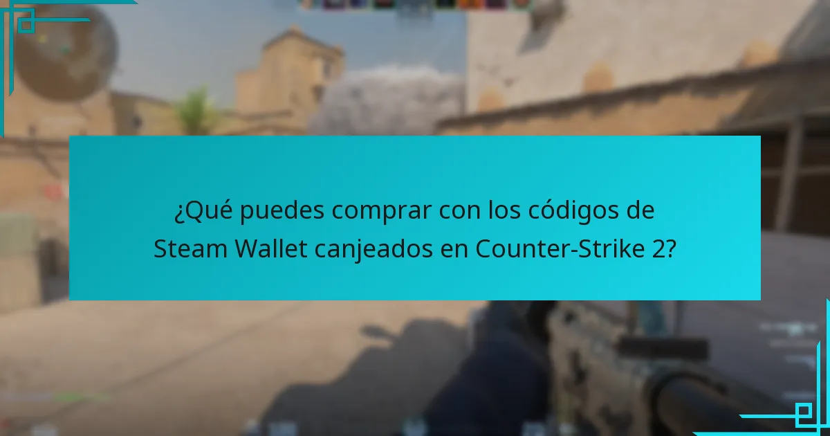 ¿Qué puedes comprar con los códigos de Steam Wallet canjeados en Counter-Strike 2?